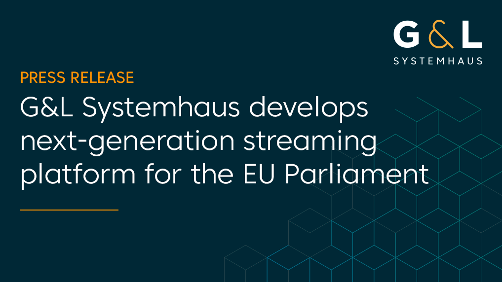 G&L Systemhaus develops next-generation streaming platform for the European Parliament